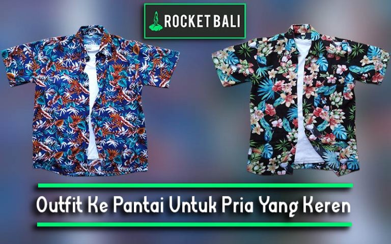 Begini Outfit Ke Pantai Yang Keren - Rocket Bali